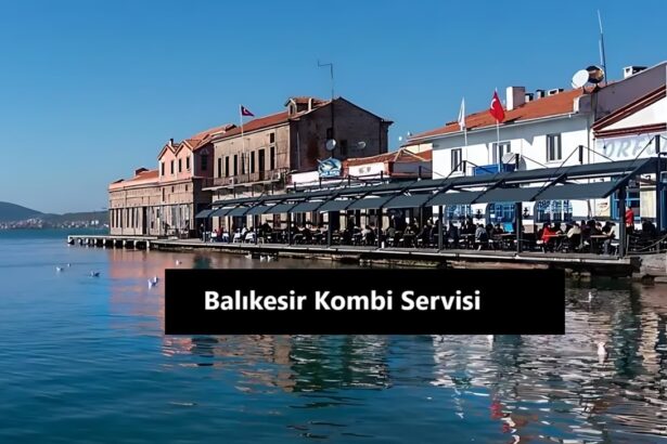 Balıkesir Kombi Onarımda Güvenilir Destek