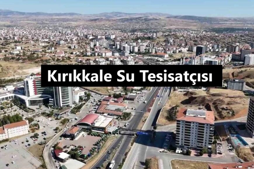 Kırıkkale Su Tesisatçısı