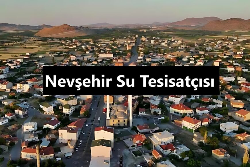 Nevşehir Su Tesisatçısı