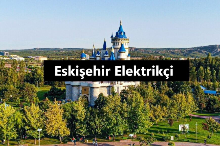 Eskişehir Elektrikçi - Hızlı ve Güvenilir Elektrik Hizmeti