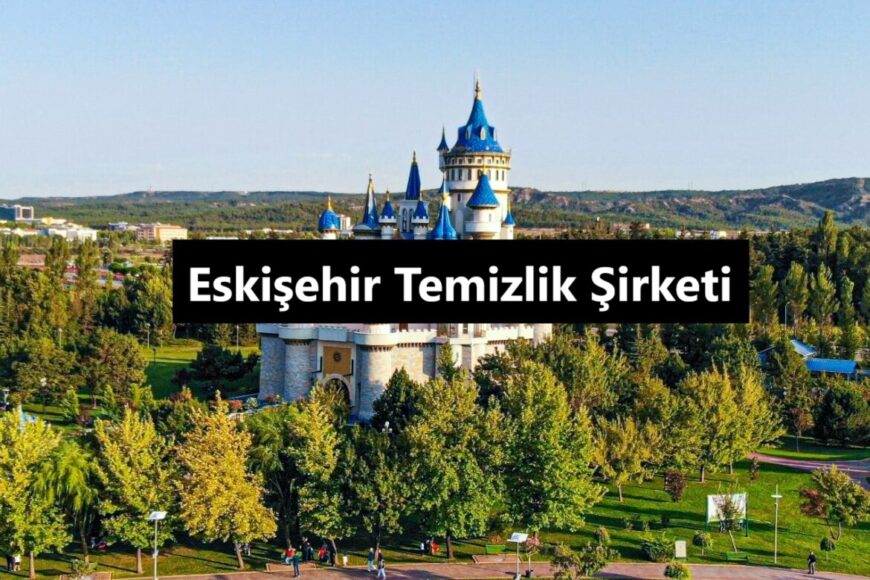 Eskişehir Temizlik Şirketi