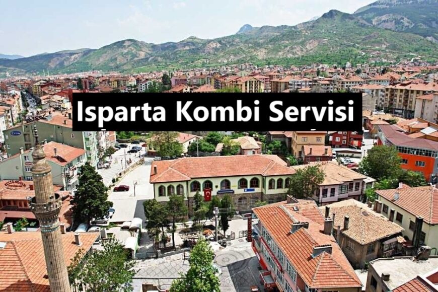 Isparta Kombi Servisi - Güvenilir Kombi Bakım ve Onarım Hizmeti