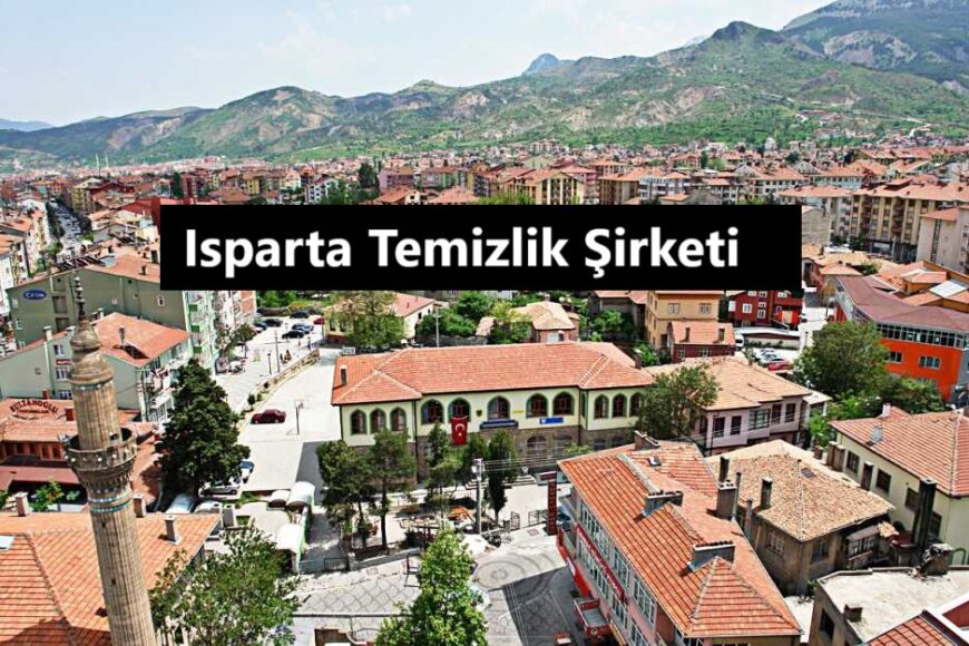 Isparta Temizlik Şirketi - Kapsamlı ve Profesyonel Temizlik