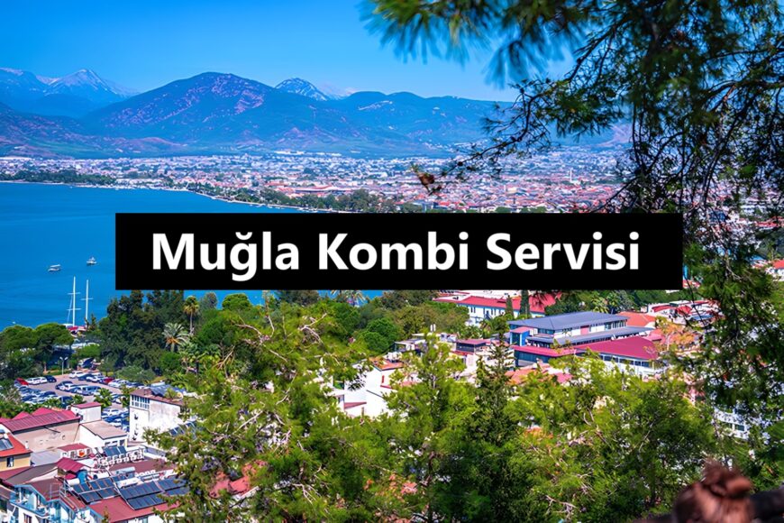 Muğla Kombi Servisi