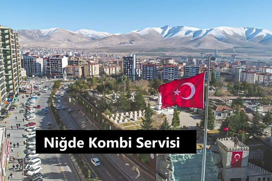 Niğde Kombi Servisi