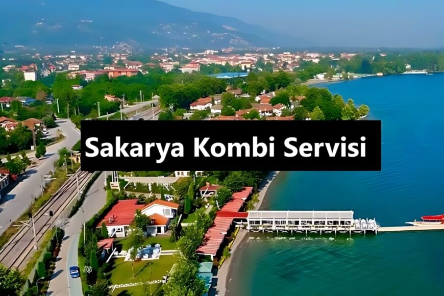 Sakarya Kombi Servisi