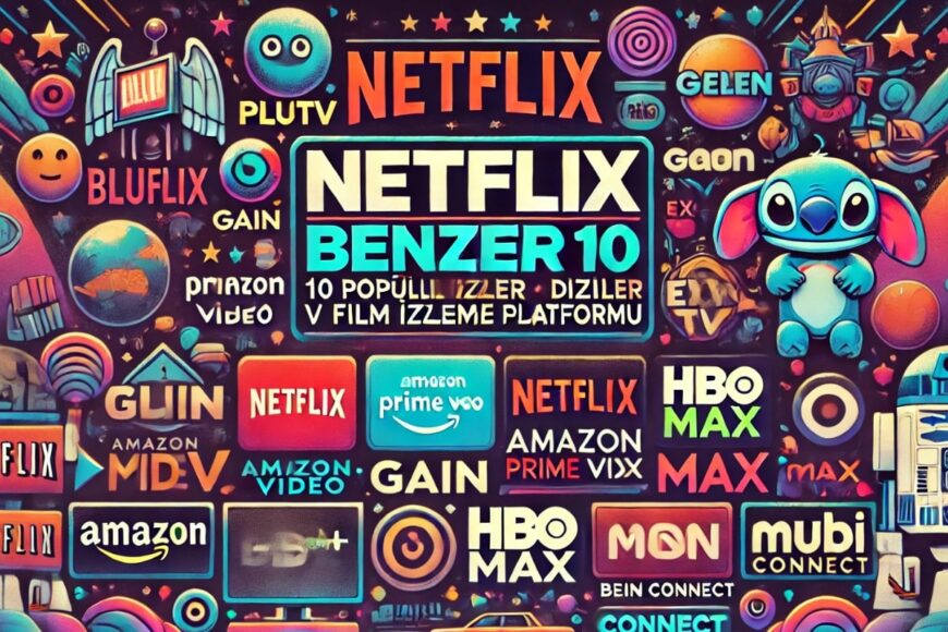 Netflix Benzeri 10 Popüler Dizi ve Film İzleme Platformu